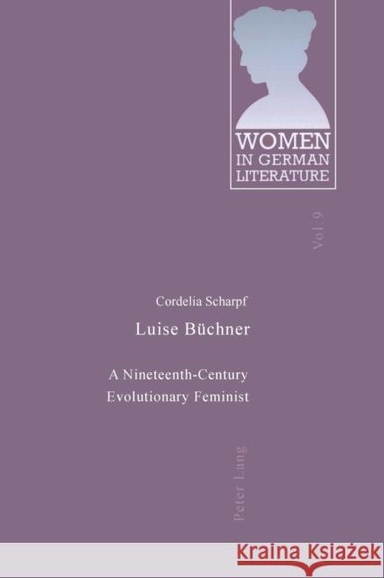 Luise Büchner; A Nineteenth-Century Evolutionary Feminist Scharpf, Cordelia 9783039103256