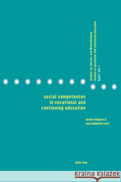 Social Competences in Vocational and Continuing Education Antony Lindgren Anja Heikkinen  9783039103454 Peter Lang AG