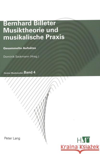 Musiktheorie Und Musikalische Praxis: Gesammelte Aufsaetze Sackmann, Dominik 9783039103751