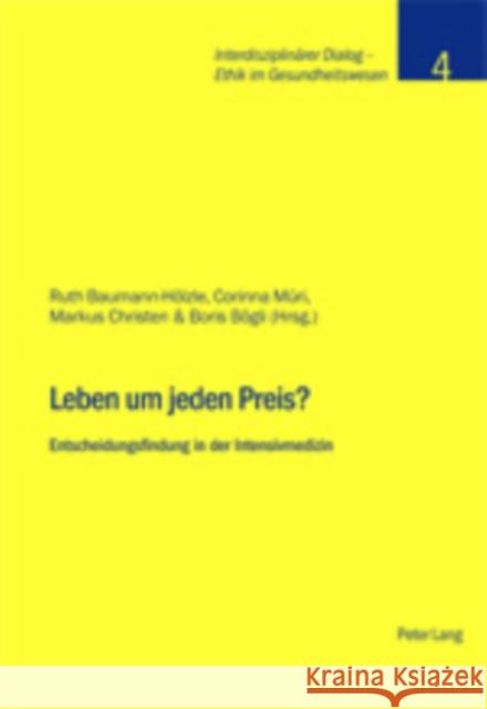 Leben Um Jeden Preis?: Entscheidungsfindung in Der Intensivmedizin Stiftung Dialog Ethik 9783039103805 Peter Lang Gmbh, Internationaler Verlag Der W