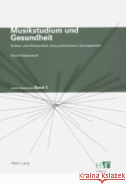 Musikstudium Und Gesundheit: Aufbau Und Wirksamkeit Eines Praeventiven Lehrangebotes Sackmann, Dominik 9783039104079