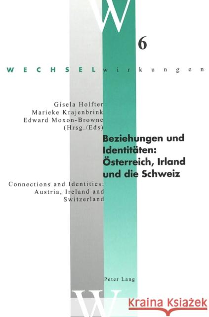 Beziehungen Und Identitaeten: Oesterreich, Irland Und Die Schweiz- Connections and Identities: Austria, Ireland and Switzerland: Connections and Ident Decloedt, Leopold 9783039104307 Verlag Peter Lang