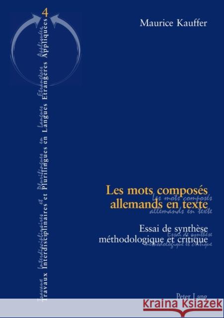 Les Mots Composés Allemands En Texte: Essai de Synthèse Méthodologique Et Critique Centre de Recherches 9783039104499 Peter Lang Gmbh, Internationaler Verlag Der W