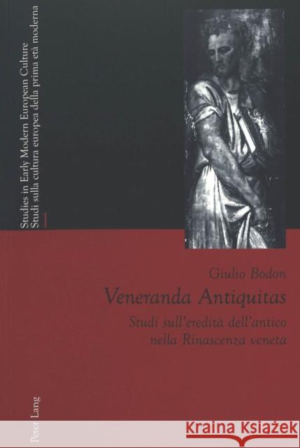 Veneranda Antiquitas: Studi Sull'eredità Dell'antico Nella Rinascenza Veneta Bernardini, Paolo L. 9783039104772 Peter Lang Gmbh, Internationaler Verlag Der W