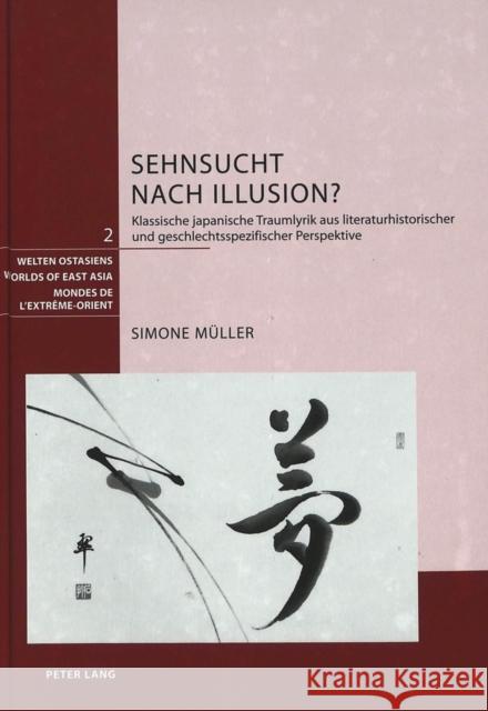 Sehnsucht Nach Illusion?: Klassische Japanische Traumlyrik Aus Literaturhistorischer Und Geschlechtsspezifischer Perspektive Schweizerische Asiengesellschaft 9783039104789