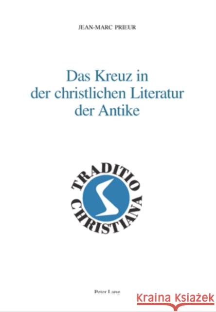 Das Kreuz in Der Christlichen Literatur Der Antike: Deutsche Uebersetzung Von Ellen Pagnamenta Rordorf, Willy 9783039104888