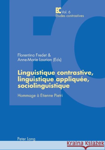 Linguistique Contrastive, Linguistique Appliquée, Sociolinguistique: Hommage À Etienne Pietri Szende, Thomas 9783039104987 Peter Lang Gmbh, Internationaler Verlag Der W