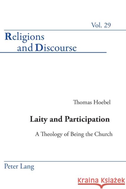 Laity and Participation; A Theology of Being the Church Hoebel, Thomas 9783039105038 Verlag Peter Lang