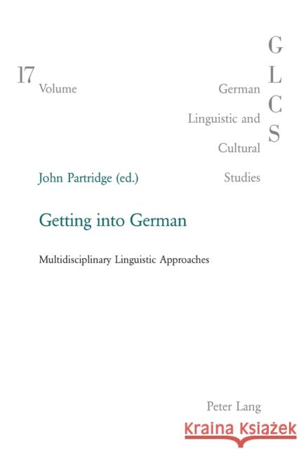 Getting into German; Multidisciplinary Linguistic Approaches Partridge, John 9783039105250