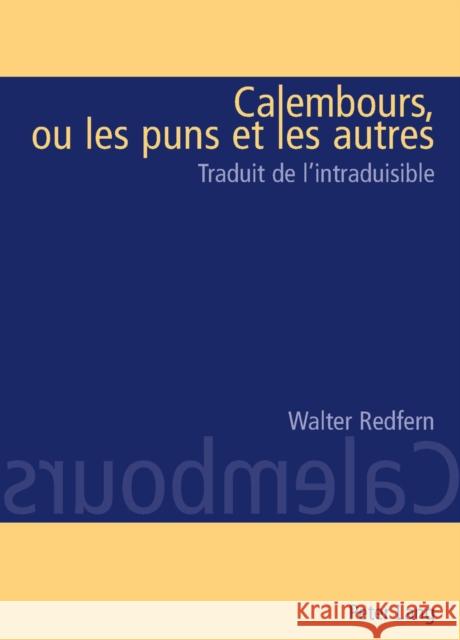 Calembours, Ou Les Puns Et Les Autres: Traduit de l'Intraduisable Redfern, Walter 9783039105540