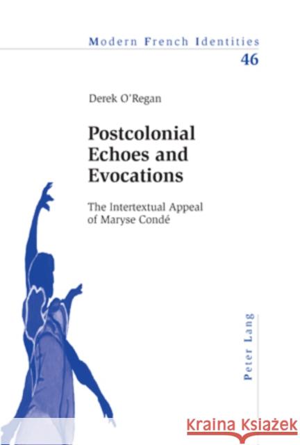 Postcolonial Echoes and Evocations: The Intertextual Appeal of Maryse Condé Collier, Peter 9783039105786