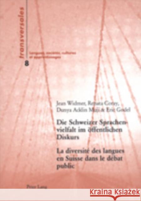 Die Schweizer Sprachenvielfalt Im Oeffentlichen Diskurs- La Diversité Des Langues En Suisse Dans Le Débat Public: Eine Sozialhistorische Analyse Der T Gohard-Radenkovic, Aline 9783039105908 Peter Lang Gmbh, Internationaler Verlag Der W