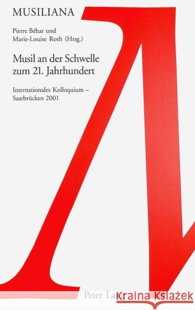 Musil an Der Schwelle Zum 21. Jahrhundert: Internationales Kolloquium - Saarbruecken 2001 Daigger, Annette 9783039106141 Lang, Peter, AG, Internationaler Verlag Der W