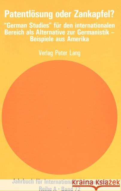 Patentloesung Oder Zankapfel?: «German Studies» Fuer Den Internationalen Bereich ALS Alternative Zur Germanistik - Beispiele Aus Amerika Pabisch, Peter K. 9783039106219 Peter Lang Gmbh, Internationaler Verlag Der W