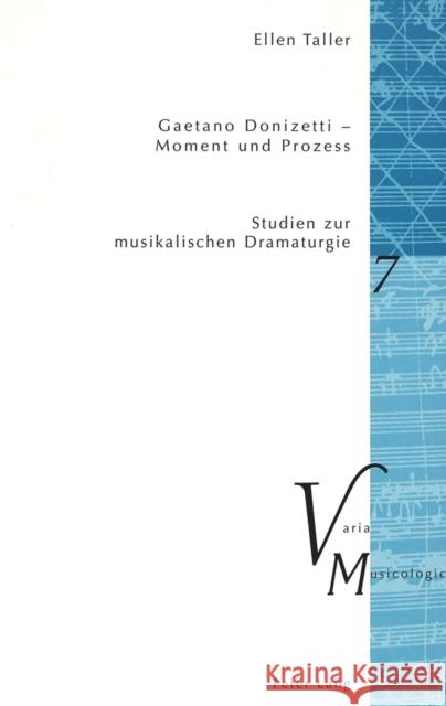 Gaetano Donizetti - Moment Und Prozess: Studien Zur Musikalischen Dramaturgie Krakauer, Peter M. 9783039106370