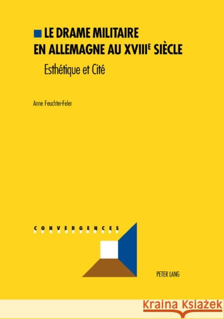 Le Drame Militaire En Allemagne Au Xviiie Siècle: Esthétique Et Cité Grunewald, Michel 9783039106394