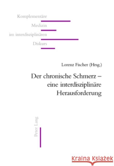 Der Chronische Schmerz - Eine Interdisziplinaere Herausforderung Thurneysen, André 9783039106554 Peter Lang Gmbh, Internationaler Verlag Der W