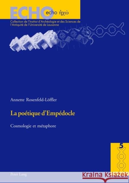 La Poétique d'Empédocle: Cosmologie Et Métaphore Bielman, Anne 9783039106592 