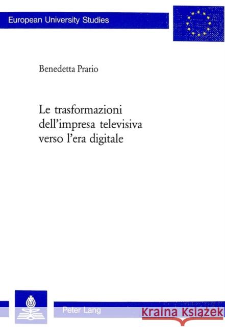 Le Trasformazioni Dell'impresa Televisiva Verso l'Era Digitale Prario, Benedetta 9783039106851 Peter Lang Gmbh, Internationaler Verlag Der W