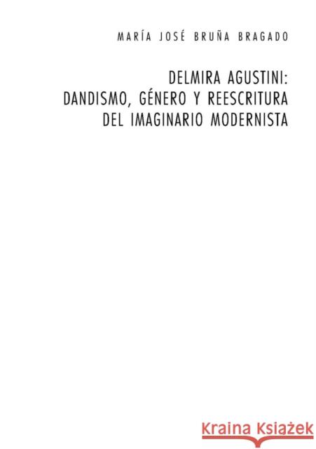 Delmira Agustini: Dandismo, Género Y Reescritura del Imaginario Modernista Fröhlicher, Peter 9783039106868