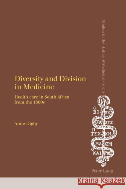 Diversity and Division in Medicine; Health care in South Africa from the 1800s Feinstein (Digby), Anne 9783039107155