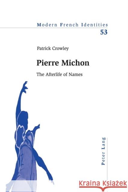 Pierre Michon; The Afterlife of Names Crowley, Patrick 9783039107445