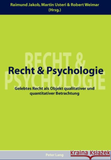 Recht Und Psychologie: Gelebtes Recht ALS Objekt Qualitativer Und Quantitativer Betrachtung Jakob, Raimund 9783039107575 Lang, Peter, AG, Internationaler Verlag Der W