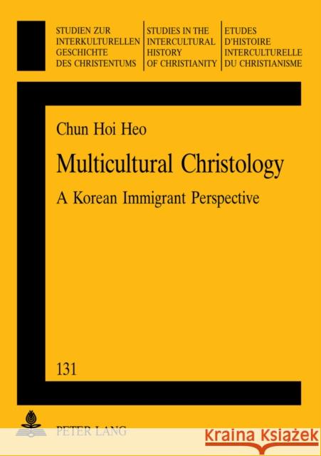 Multicultural Christology: A Korean Immigrant Perspective Friedli, Richard 9783039107636