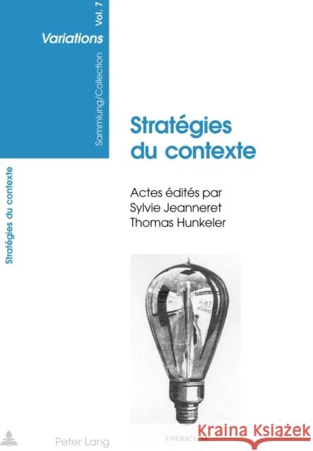 Stratégies Du Contexte: Actes Du Colloque de la Relève Suisse En Littérature Française Et Italienne Modernes- Zurich, 7-8 Mai 2004 Kohlberg, Sonja 9783039108107 Peter Lang Gmbh, Internationaler Verlag Der W