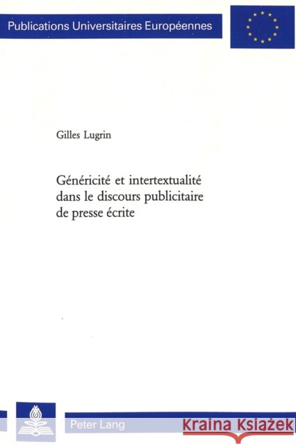 Généricité Et Intertextualité Dans Le Discours Publicitaire de Presse Écrite Lugrin, Gilles 9783039108459 Peter Lang Gmbh, Internationaler Verlag Der W
