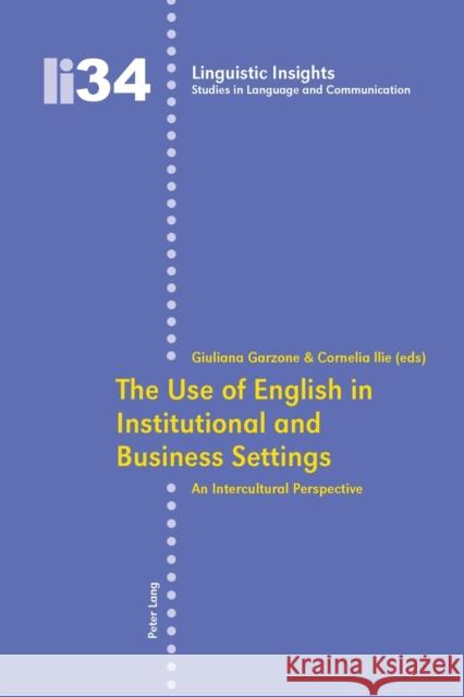The Use of English in Institutional and Business Settings: An Intercultural Perspective Gotti, Maurizio 9783039108893