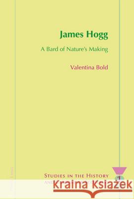 James Hogg: A Bard of Nature's Making Bold, Valentina 9783039108978