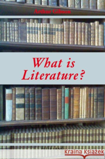 «What Is Literature?» Gibson, Arthur 9783039109166