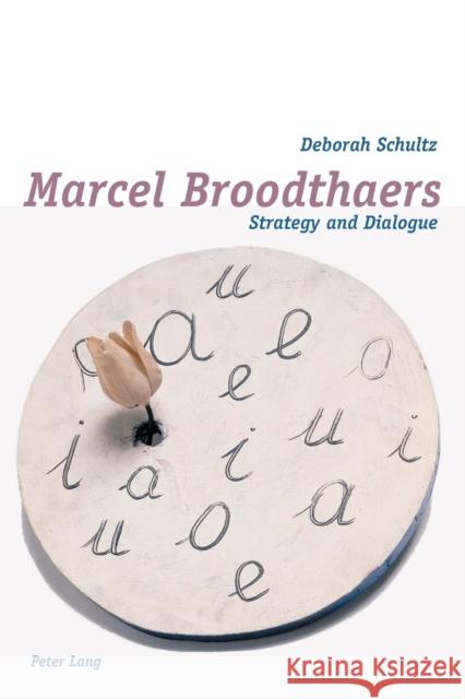 Marcel Broodthaers: Strategy and Dialogue Schultz, Deborah 9783039109180