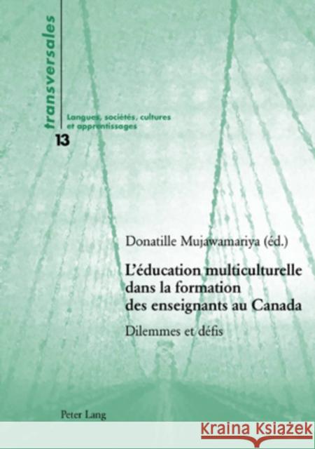 L'Éducation Multiculturelle Dans La Formation Des Enseignants Au Canada: Dilemmes Et Défis Gohard-Radenkovic, Aline 9783039109647