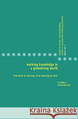 Working Knowledge in a Globalizing World; From Work to Learning, from Learning to Work Mjelde, LIV 9783039109746 Verlag Peter Lang