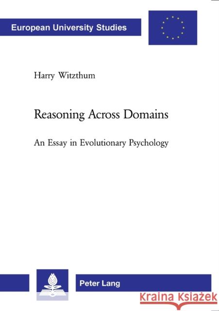 Reasoning Across Domains; An Essay in Evolutionary Psychology Witzthum, Harry 9783039109784 Verlag Peter Lang