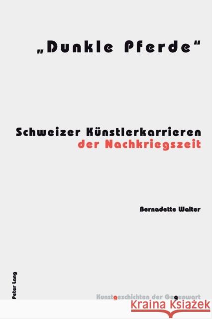 Dunkle Pferde; Schweizer Künstlerkarrieren der Nachkriegszeit Institut Für Kunstgeschichte 9783039109890 Peter Lang Gmbh, Internationaler Verlag Der W