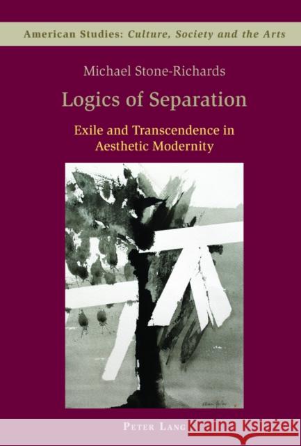 Logics of Separation: Exile and Transcendence in Aesthetic Modernity Zamir, Shamoon 9783039110087