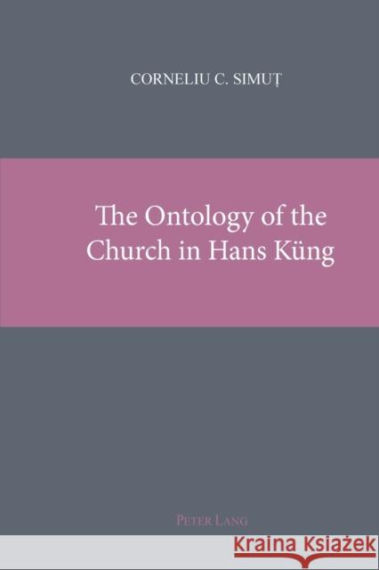 The Ontology of the Church in Hans Küng  9783039110421 Verlag Peter Lang