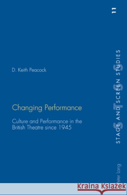 Changing Performance: Culture and Performance in the British Theatre Since 1945 Richards, Kenneth 9783039110711