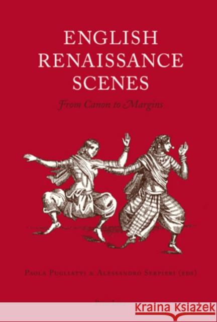 English Renaissance Scenes: From Canon to Margins Pugliatti, Paola 9783039110797