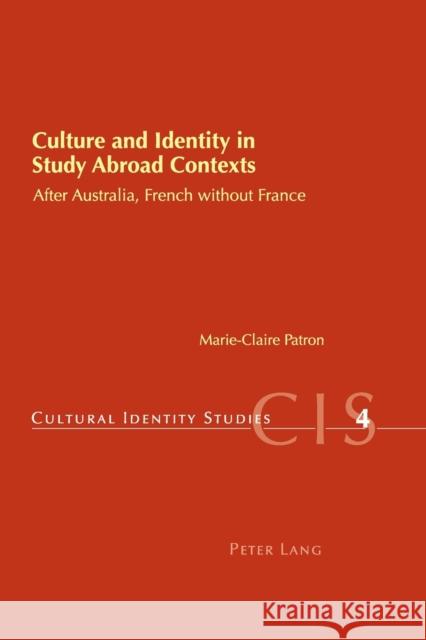 Culture and Identity in Study Abroad Contexts; After Australia, French without France Patron, Marie-Claire 9783039110827