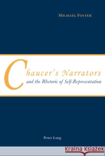 Chaucer's Narrators and the Rhetoric of Self-Representation  9783039111213 Verlag Peter Lang