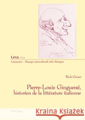 Pierre-Louis Ginguené, Historien de la Littérature Italienne Fabrizio-Costa, Silvia 9783039111503 Peter Lang Gmbh, Internationaler Verlag Der W