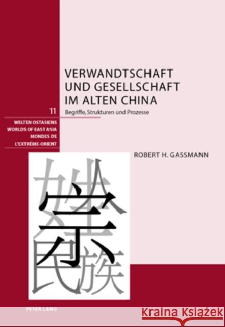 Verwandtschaft Und Gesellschaft Im Alten China: Begriffe, Strukturen Und Prozesse Schweizerische Asiengesellschaft 9783039111701 Peter Lang Gmbh, Internationaler Verlag Der W