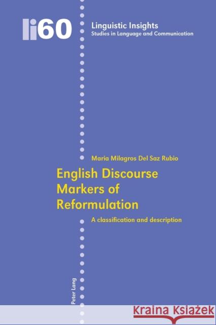 English Discourse Markers of Reformulation: A Classification and Description Gotti, Maurizio 9783039111961