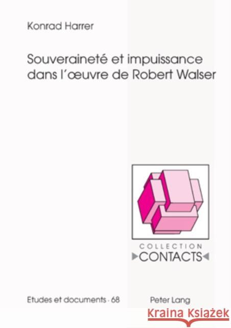 Souveraineté Et Impuissance Dans l'Oeuvre de Robert Walser Valentin, Jean-Marie 9783039112128 Peter Lang Gmbh, Internationaler Verlag Der W