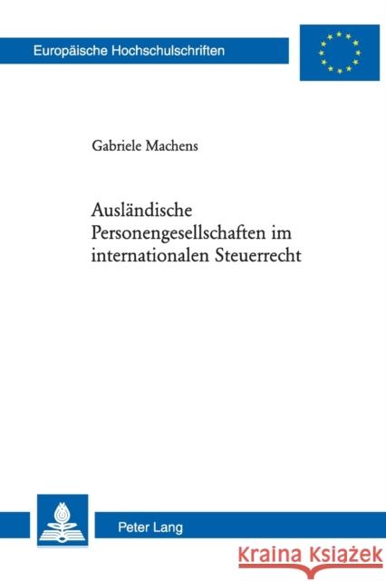 Ausländische Personengesellschaften im internationalen Steuerrecht Machens, Gabriele 9783039112272 Lang, Peter, AG, Internationaler Verlag Der W