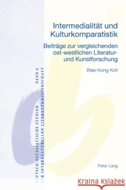 Intermedialitaet Und Kulturkomparatistik: Beitraege Zur Vergleichenden Ost-Westlichen Literatur- Und Kunstforschung Gebhard, Walter 9783039112333 Peter Lang Gmbh, Internationaler Verlag Der W